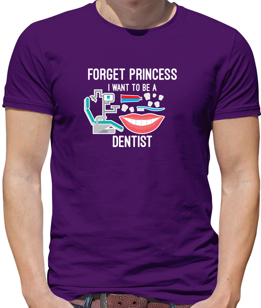 Forget Princess Dentist T Shirt