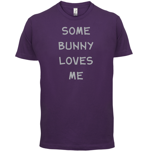 Some Bunny Love Me T Shirt