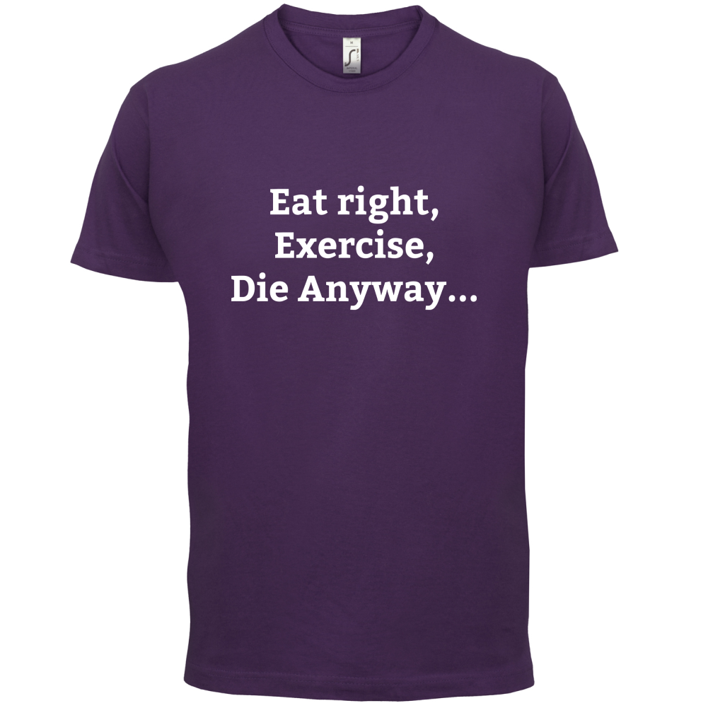 Eat Sleep Exercise Die T Shirt