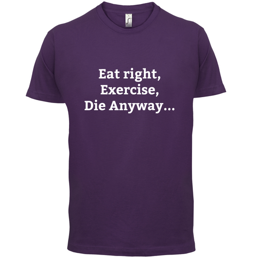 Eat Sleep Exercise Die T Shirt