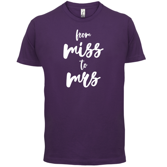 From Miss To Mrs T Shirt