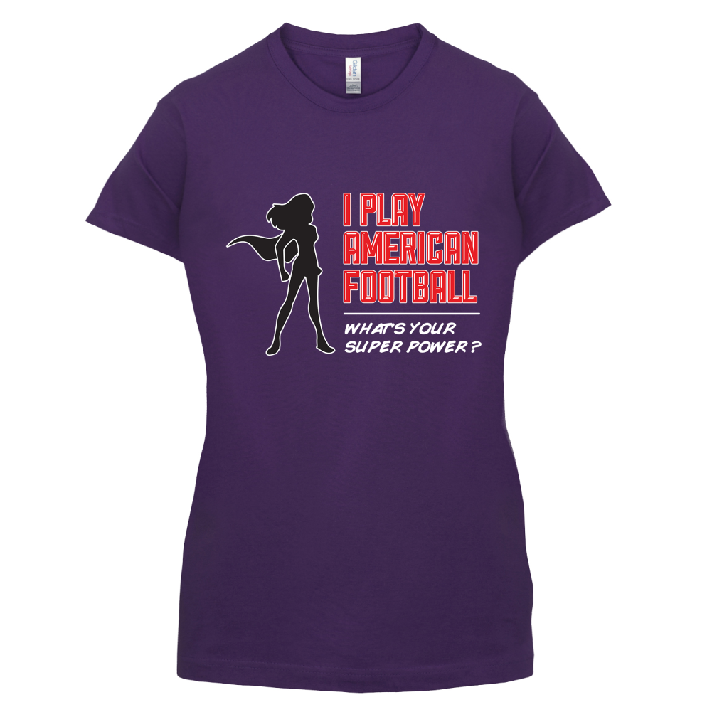 I Play American Football What's Your Super Power FEMALE DESIGN T Shirt