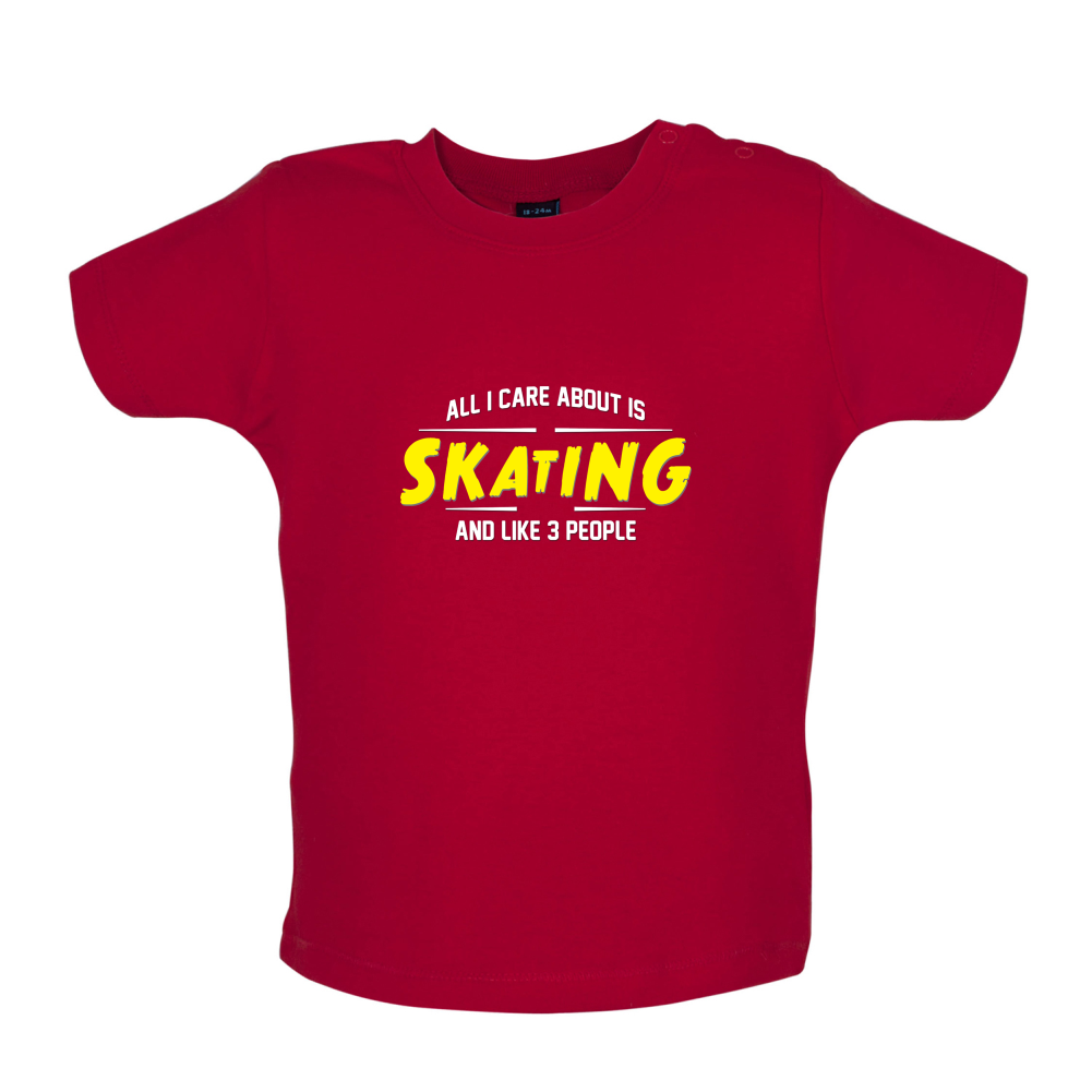 All I Care About Is Skating Baby T Shirt