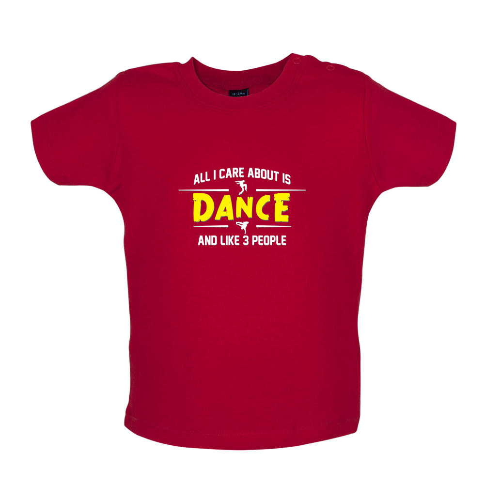 All I Care About Is Dance Male Baby T Shirt