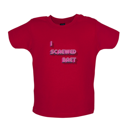 I Screwed Bret Baby T Shirt