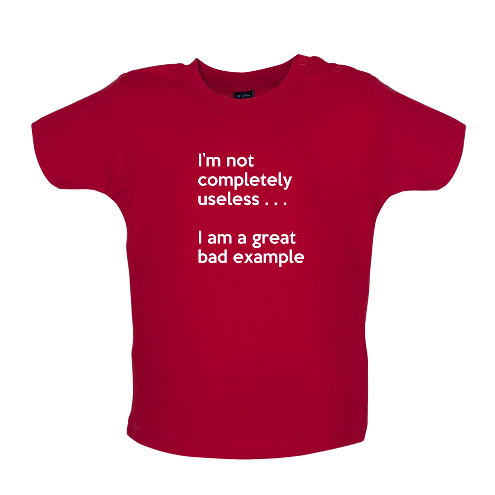 I'm Not Completely Useless Baby T Shirt