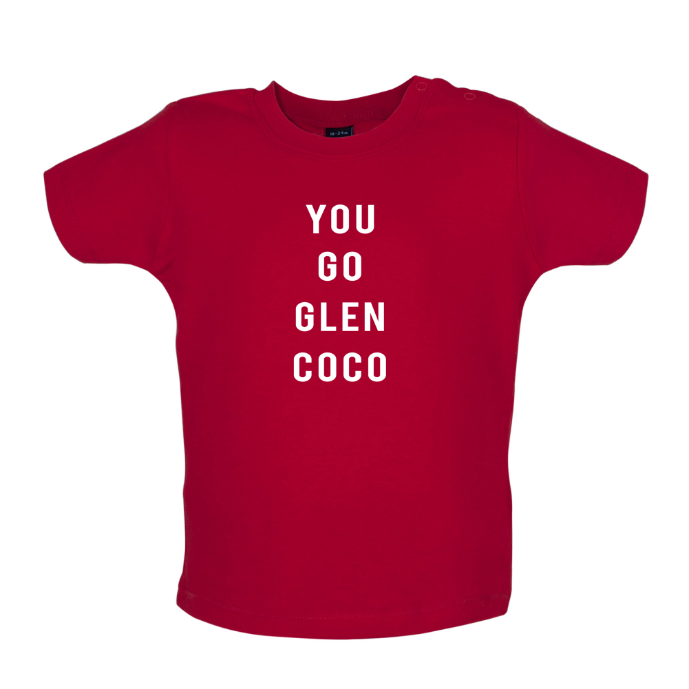 You Go Glen Coco Baby T Shirt