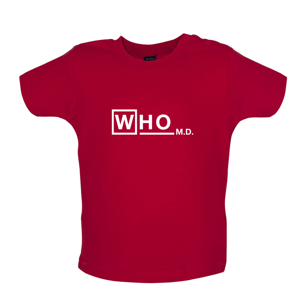 WHO M.D Baby T Shirt