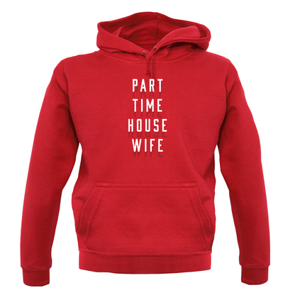 Part Time House Wife T Shirt