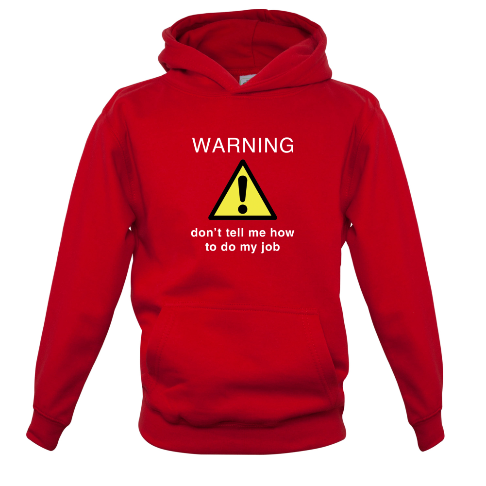 Warning Don't Tell Me How To Do My Job Kids T Shirt