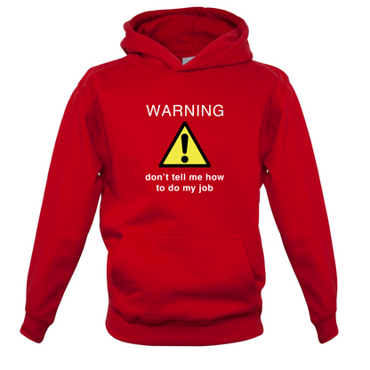Warning Don't Tell Me How To Do My Job Kids T Shirt
