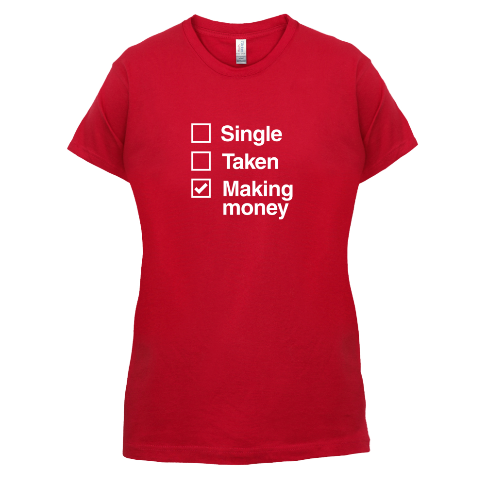 Single Taken Making Money T Shirt