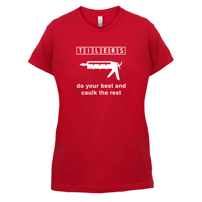 Tilers Do Your Best Caulk The Rest T Shirt