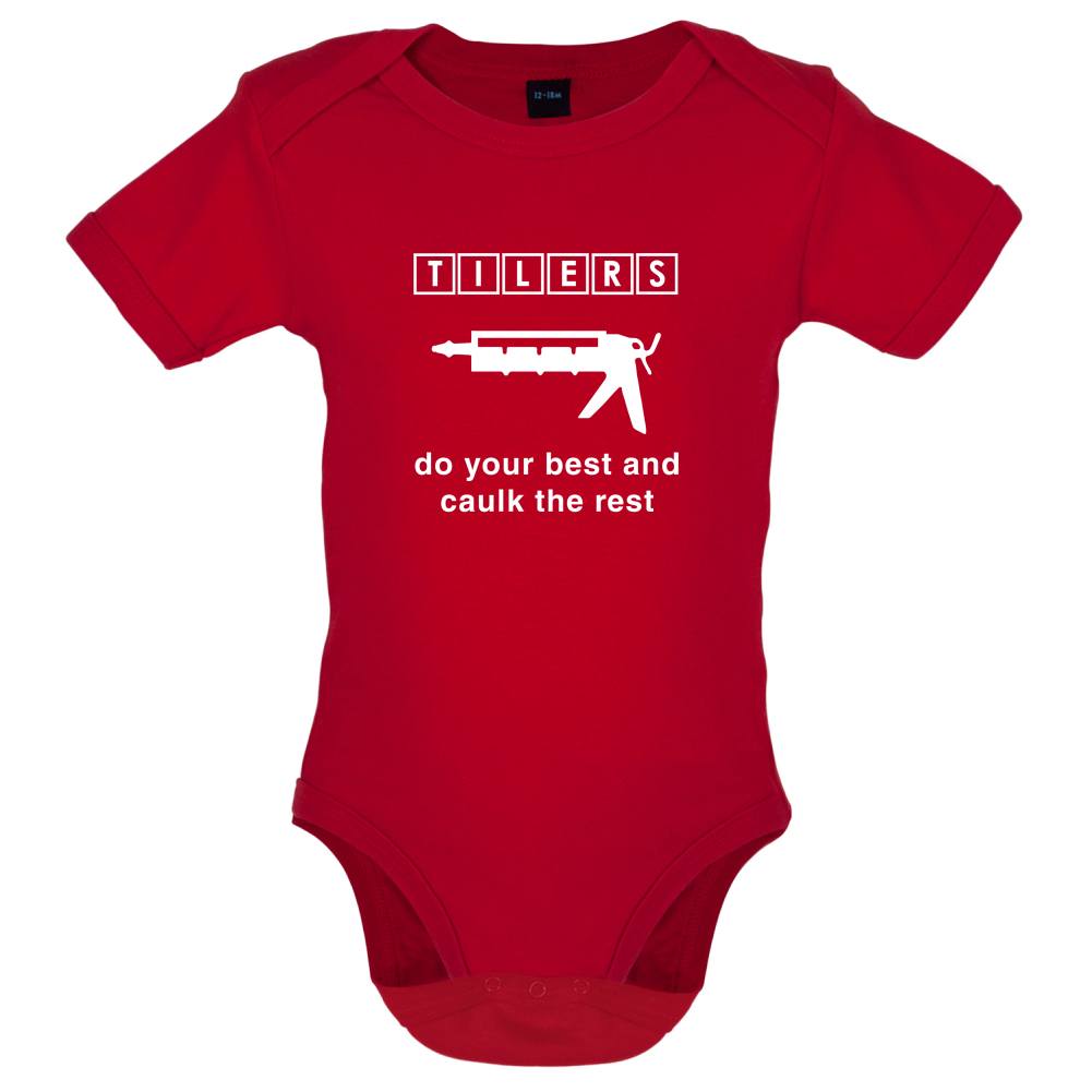 Tilers Do Your Best Caulk The Rest Baby T Shirt