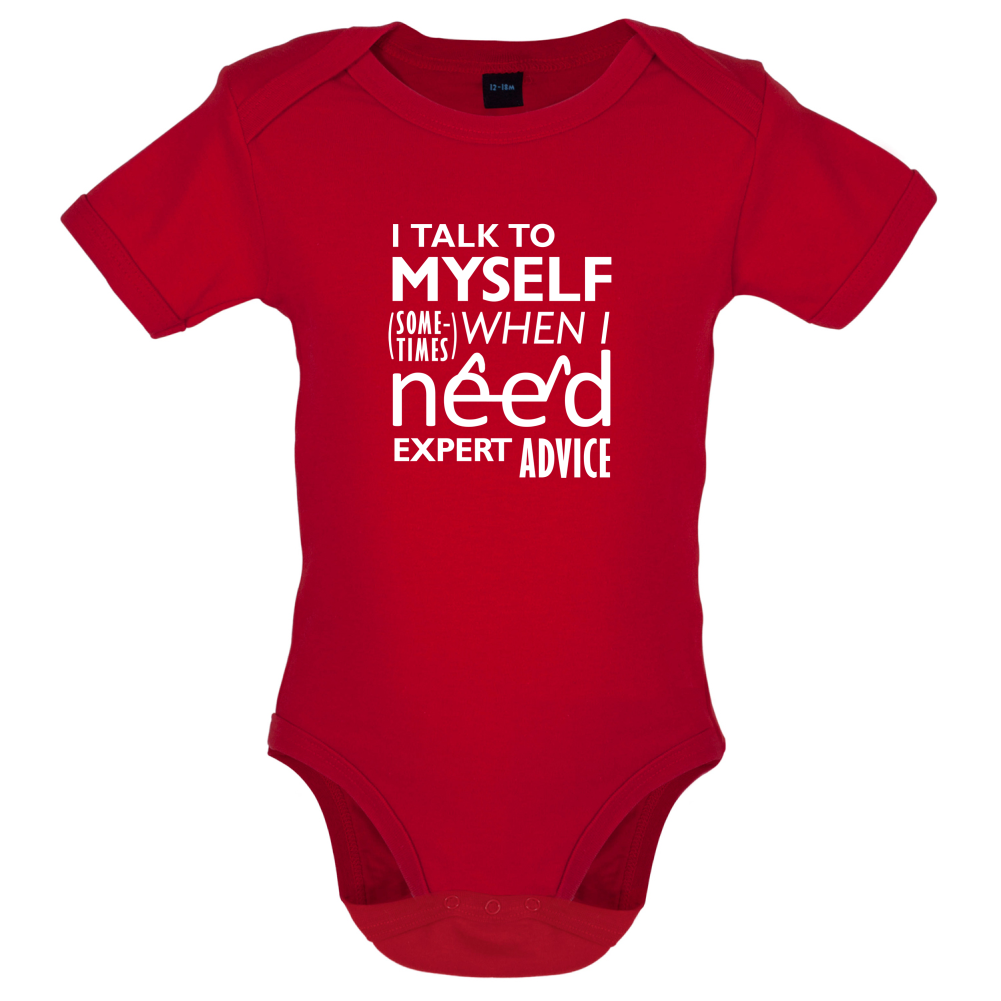 I Talk To Myself For Expert Advice Baby T Shirt