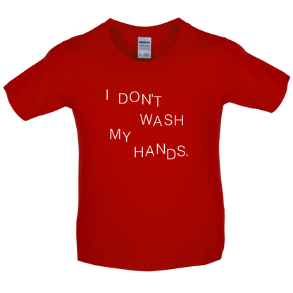 I Don't Wash My Hands Kids T Shirt