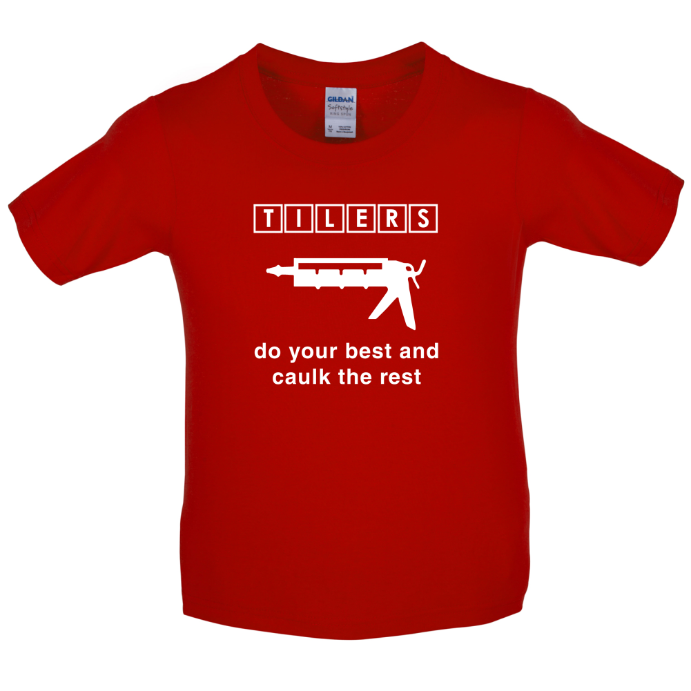 Tilers Do Your Best Caulk The Rest Kids T Shirt