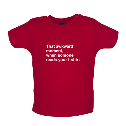 That Awkward Moment Someone Reads My Tshirt Baby T Shirt