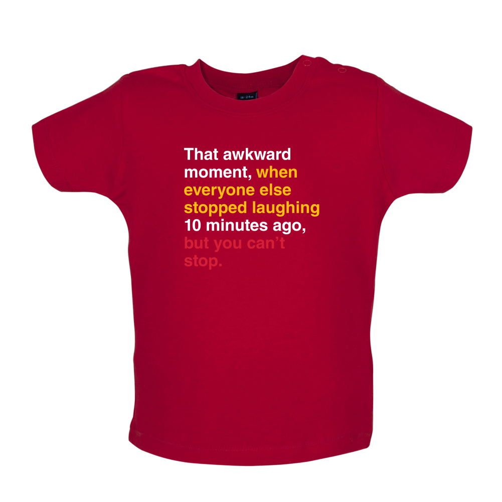 That Awkward Moment When Everyone Stopped Laughing Baby T Shirt