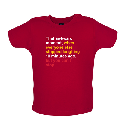 That Awkward Moment When Everyone Stopped Laughing Baby T Shirt