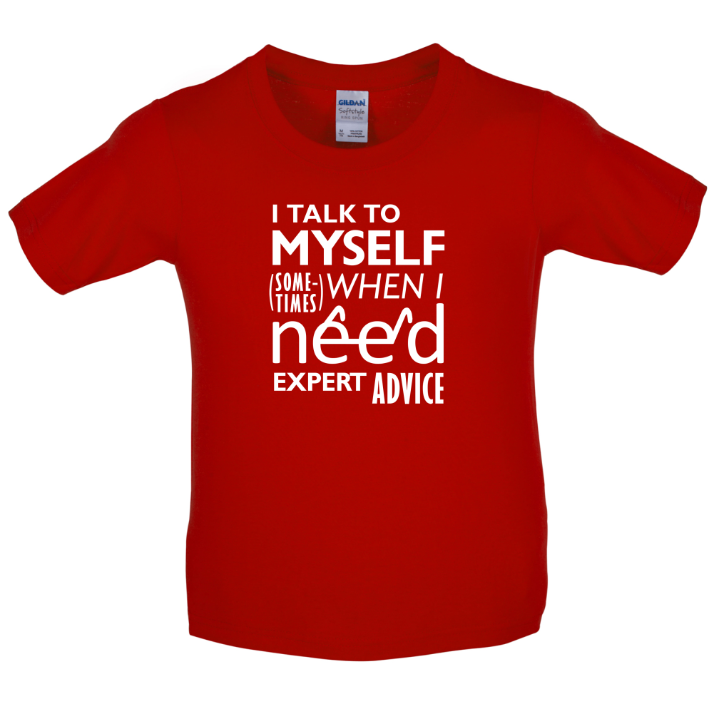 I Talk To Myself For Expert Advice Kids T Shirt