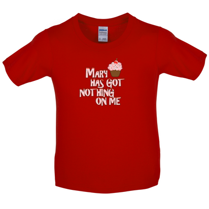 Mary Has Got Nothing On Me Kids T Shirt