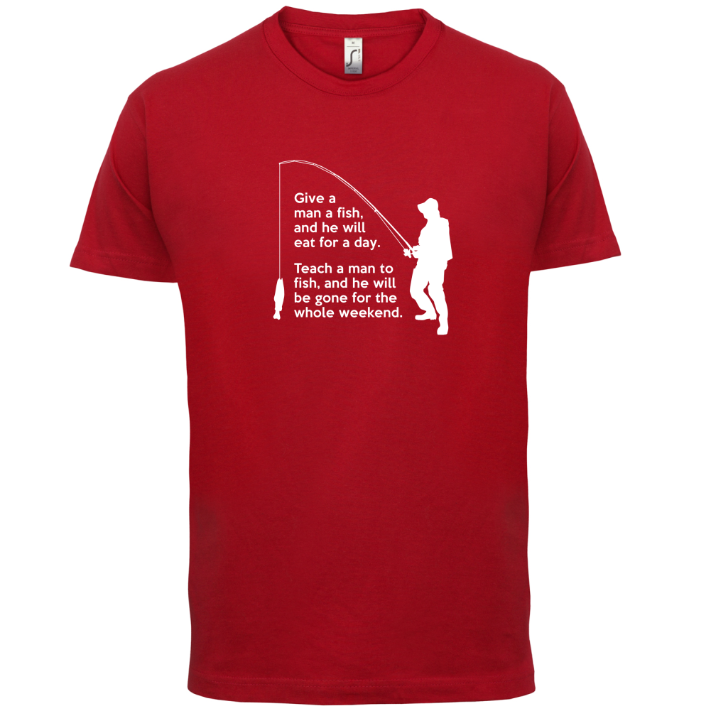 Fishing - He'll Be Gone For The Weekend T Shirt