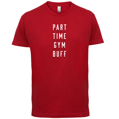Part Time Gym Buff T Shirt