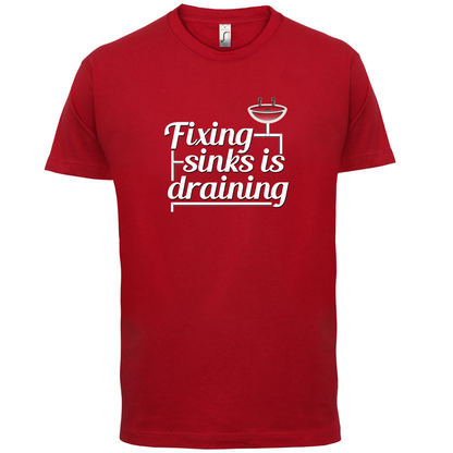 Fixing Sinks Is Draining T Shirt