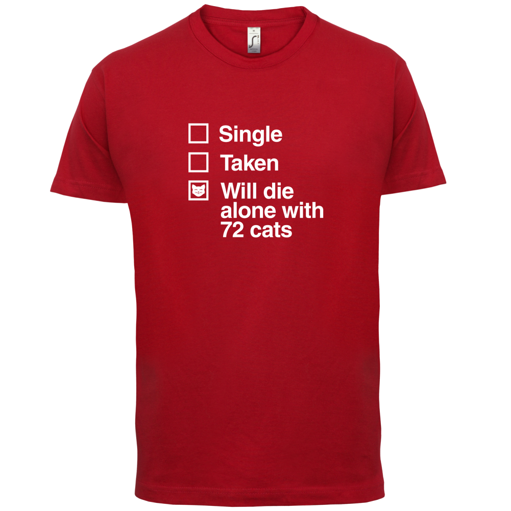 Single Taken Die With Cats T Shirt