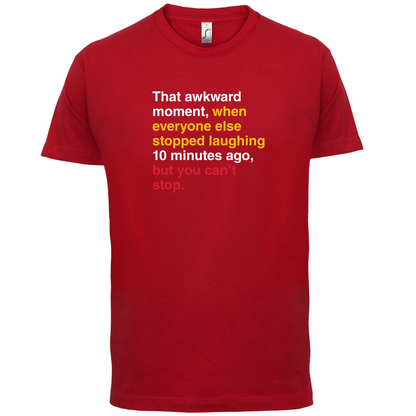 That Awkward Moment When Everyone Stopped Laughing T Shirt