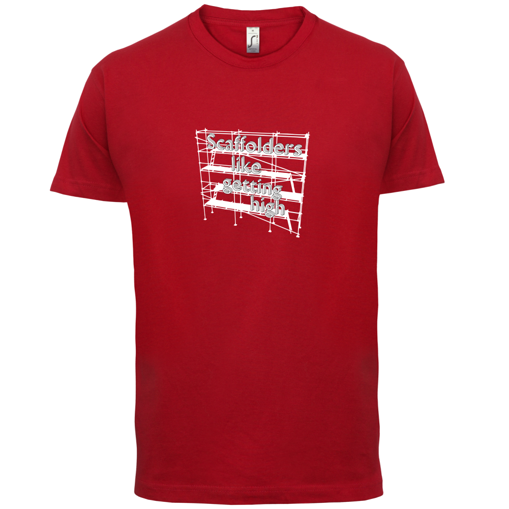 Scaffolders Like Getting High T Shirt