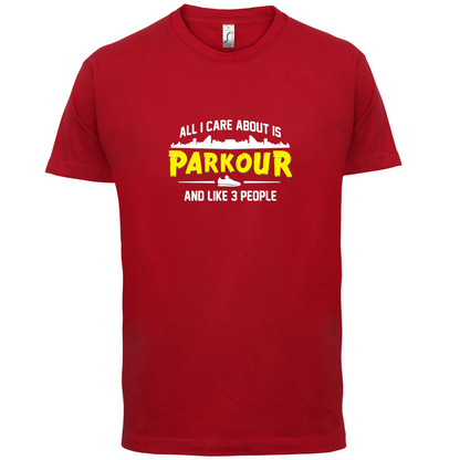 All I Care About Is Parkour T Shirt