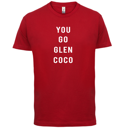 You Go Glen Coco T Shirt