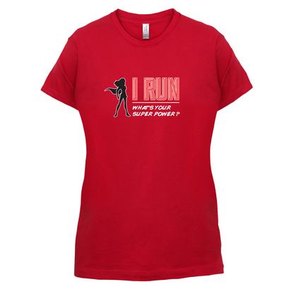 I Run Whats Your Super Power FEMALE Design T Shirt