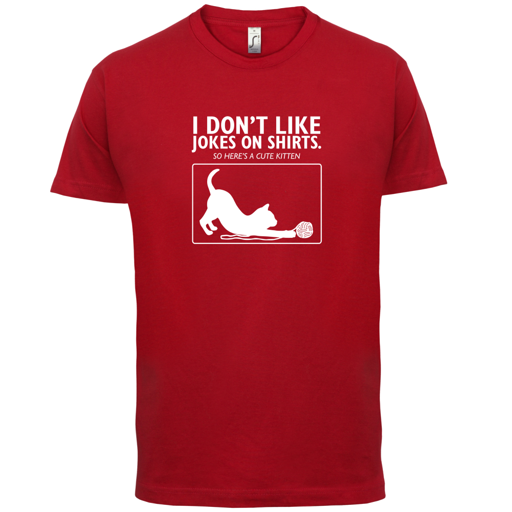 Don't Like Jokes Here's A Kitten T Shirt