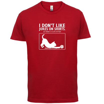 Don't Like Jokes Here's A Kitten T Shirt