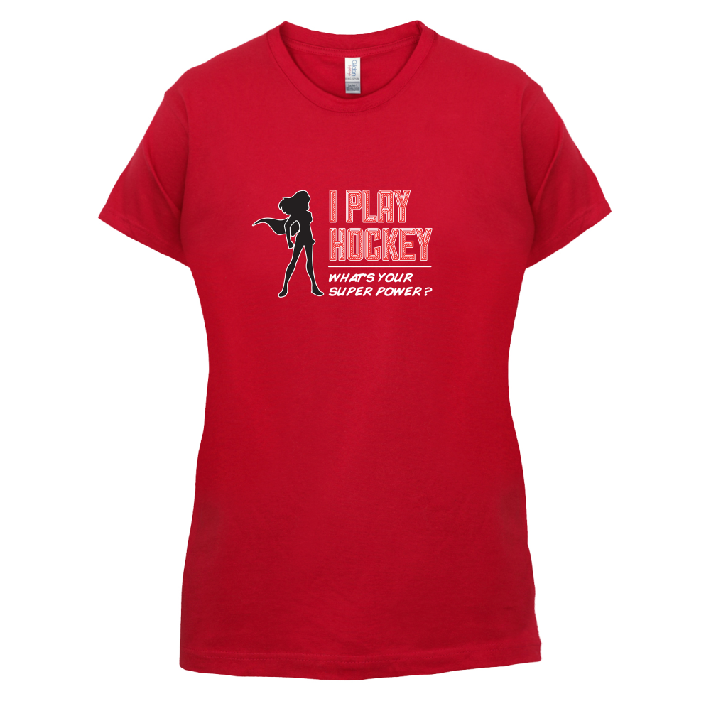 I Play Hockey Whats Your Super Power FEMALE Design T Shirt