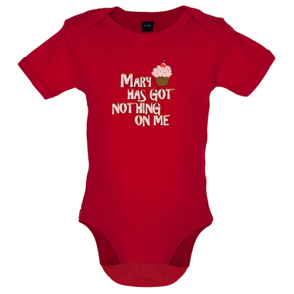Mary Has Got Nothing On Me Baby T Shirt