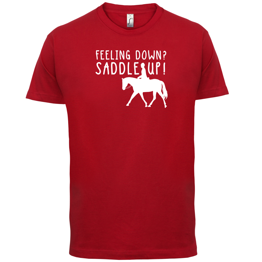 Feeling Down Saddle Up T Shirt
