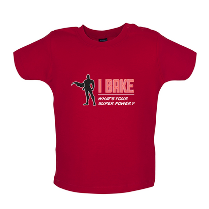 I Bake What's Your Super Power MALE Design Baby T Shirt