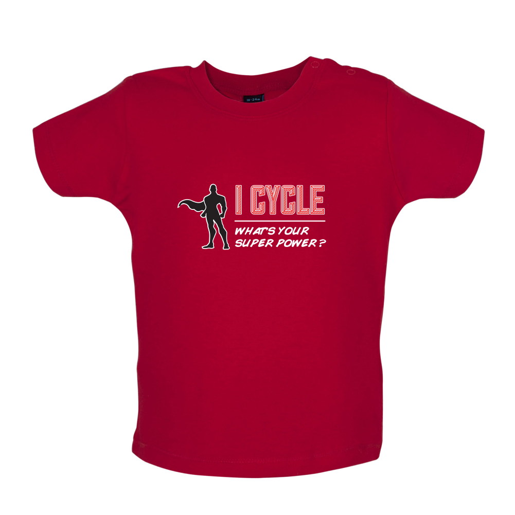 I Cycle What's Your Super Power MALE Design Baby T Shirt