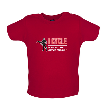 I Cycle What's Your Super Power MALE Design Baby T Shirt
