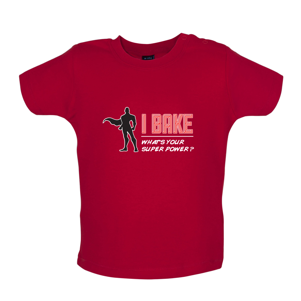I Bake What's Your Super Power MALE Design Baby T Shirt