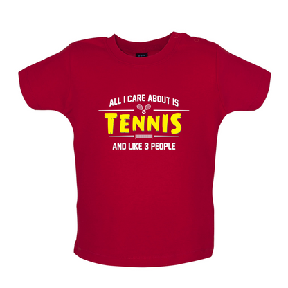 All I Care About Is Tennis Baby T Shirt