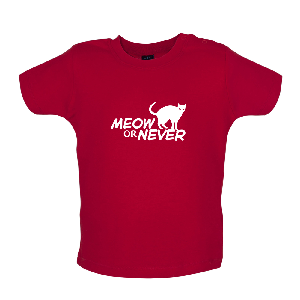 Meow Or Never Baby T Shirt