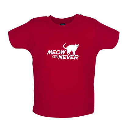 Meow Or Never Baby T Shirt