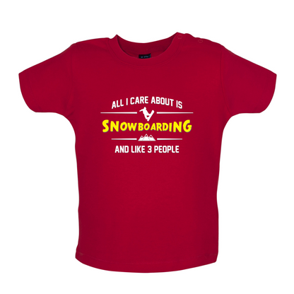 All I Care About Is Snowboarding Baby T Shirt
