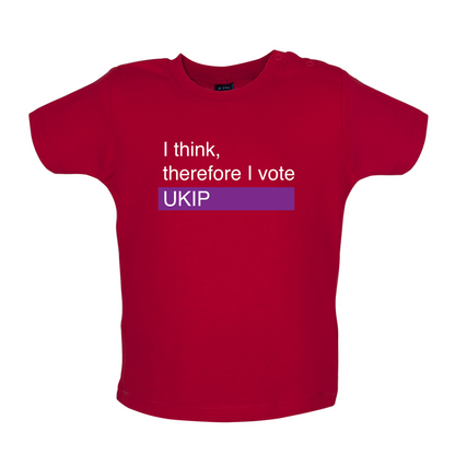 I think, therefore I vote UKIP Baby T Shirt