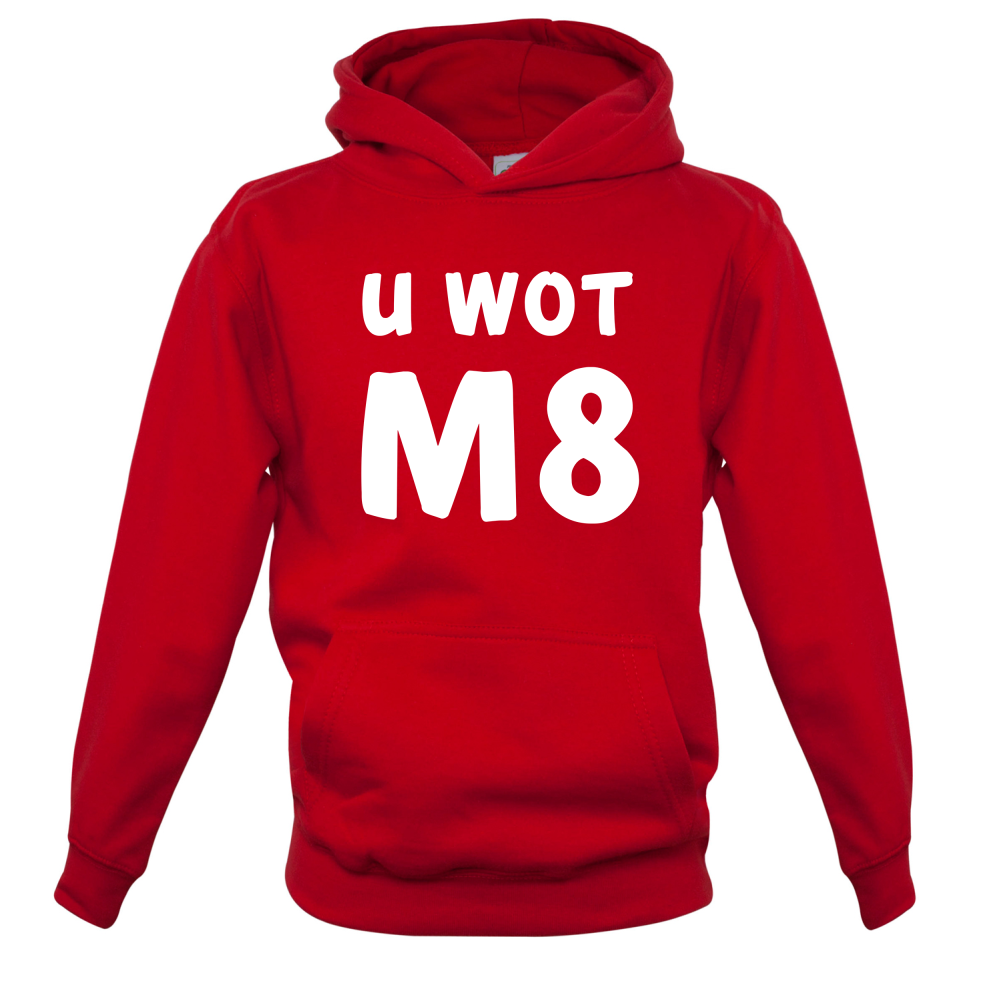 U Wot M8 Kids T Shirt
